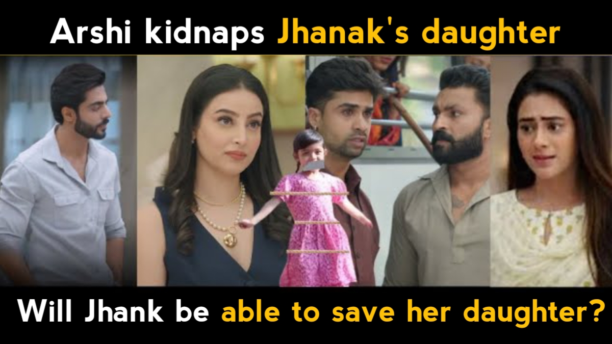 "Arshi Will Kidnap Jhanak's Daughter to Take Revenge" – Jhanak Upcoming Twist That Will Shock Every Woman