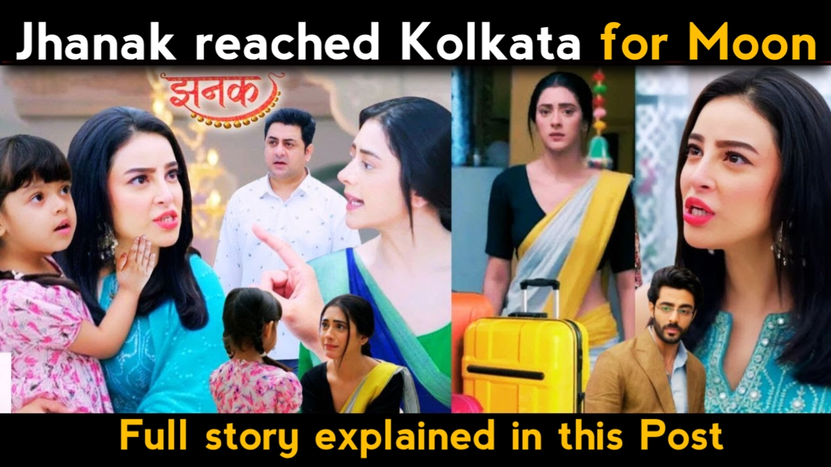 JHANAK for the Moon Has Now Reached Kolkata, What Will Happen Next? | Jhanak Written Update