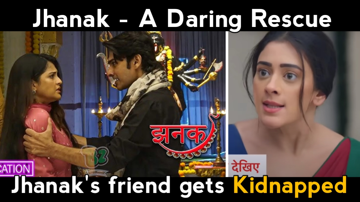 Jhanak Written Updates: Jhanak – A Daring Rescue, A Dark Secret, and a Shocking Twist That Will Leave You Breathless